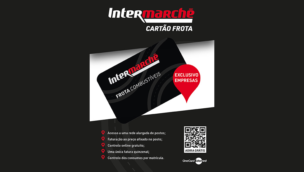 11 - Com uma imagem renovada e condicoes comerciais mais atrativas para as empresas o novo Cartao Frota do Intermarche ja se encontra disponivel para aquisicao